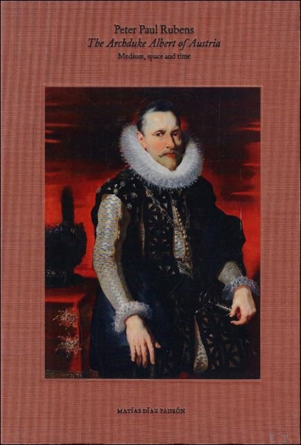 Dr Mat as D az Padr n - Peter Paul Rubens. The archduke Albert of Austria. Medium, space and time