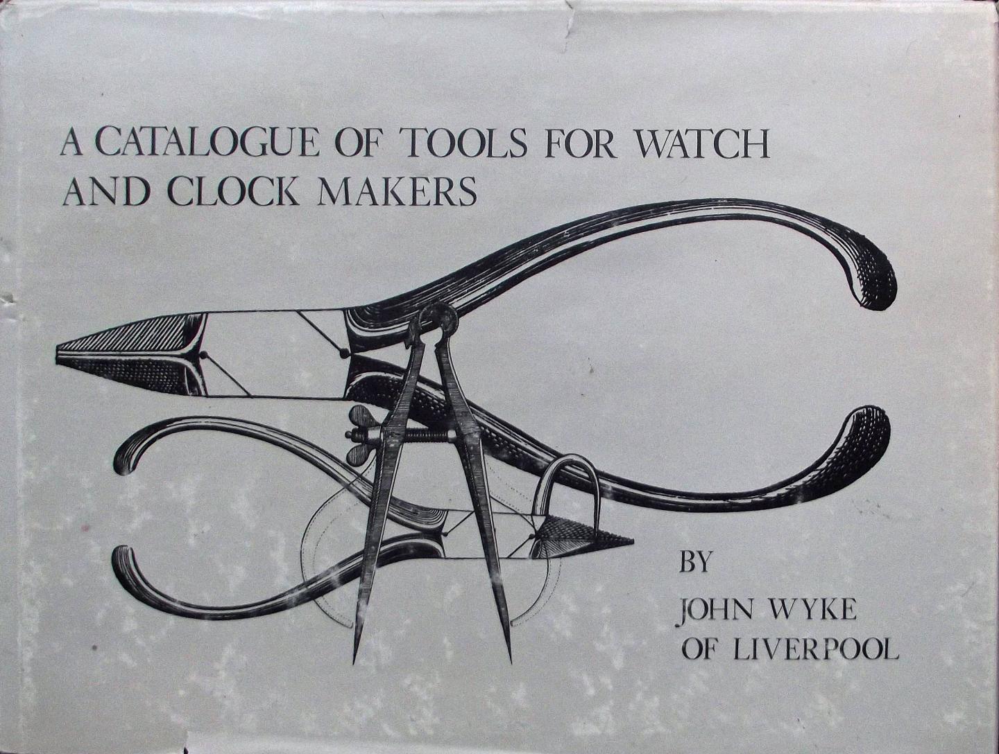Wyke, J./ Smith, A. - A Catalogue of Tools for Watch and Clockmakers