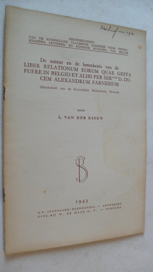 Essen L. van der - De auteur en de beteekenis van de LIBER RELATIONUM EORUM QUAE GESTA FUERE IN BELGIO ET ALIBI PER SERmum D. DUCEM ALEXANDRUM FARNESIUM