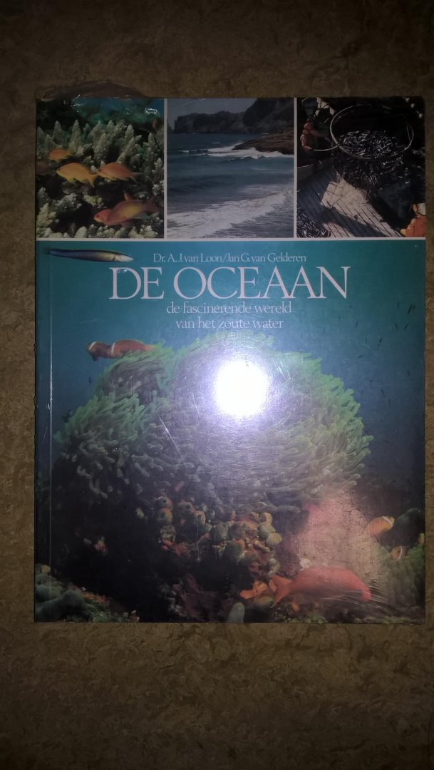 Loon, Dr. A. J. van & Jan G. van Gelderen - DE OCEAAN - DE FASCINERENDE WERELD VAN HET ZOUTE WATER