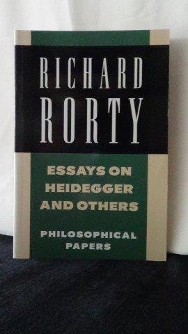 Rorty, Richard, - Essays on Heidegger and Others.