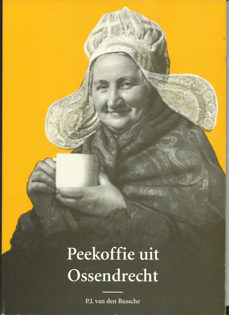 Bussche, P.J. van den - Peekoffie uit Ossendrecht