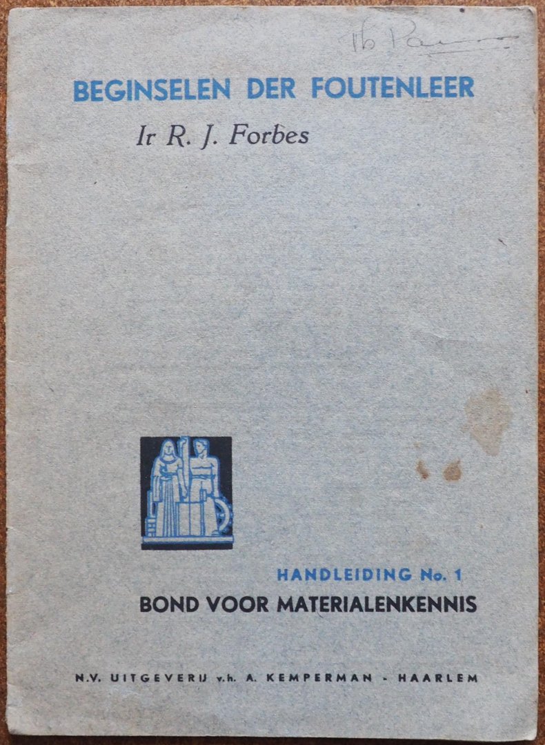 Forbes R J, bewerkt door Snijders C J en Driebergen U - Beginselen der foutenleer Handleiding No 1 Bond voor materialenkennis