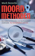 Benecke, Mark - Moordmethoden. Een kijkje in de keuken van het forensisch onderzoek