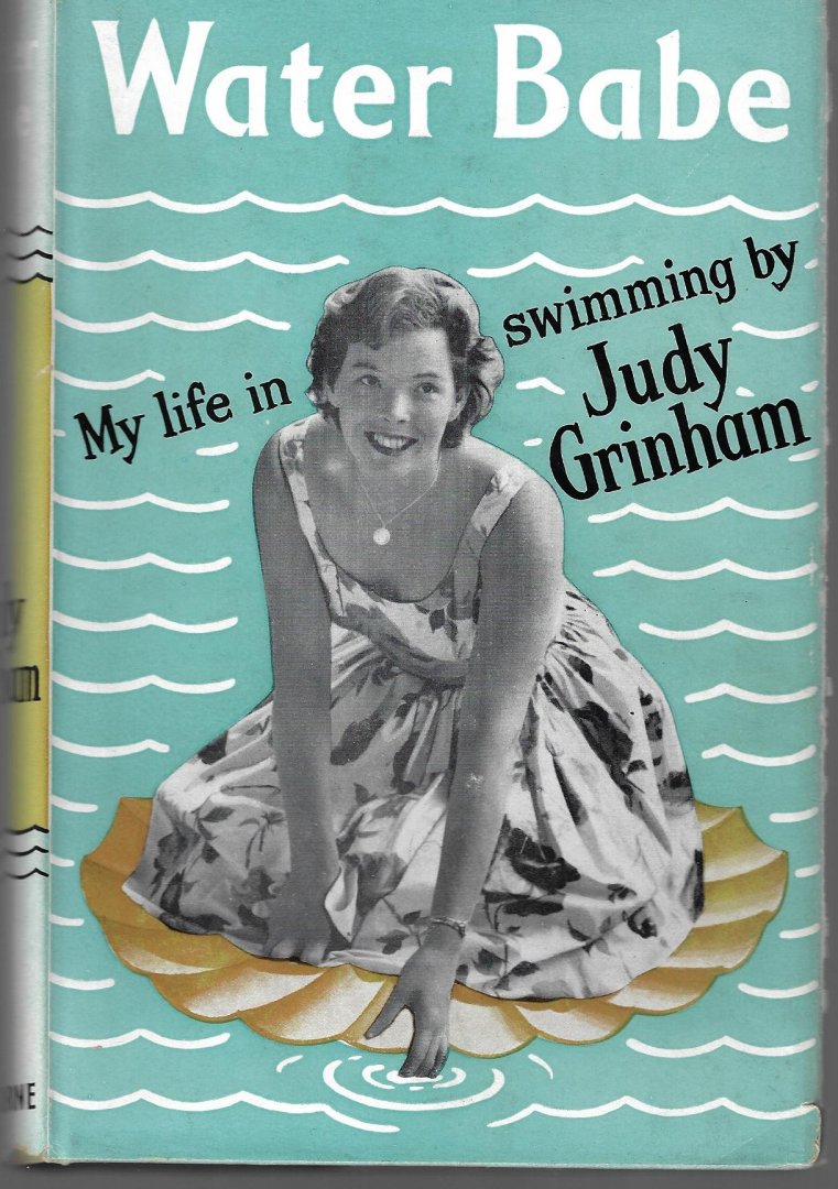 Grinham, Judy - Water babe -My life in swimming