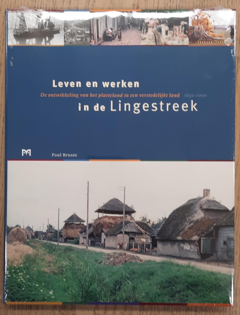 BRUSSE, PAUL. - De ontwikkeling van het platteland in een verstedelijkt gebied 1850 - 2000. Leven en werken in de Lingestreek.