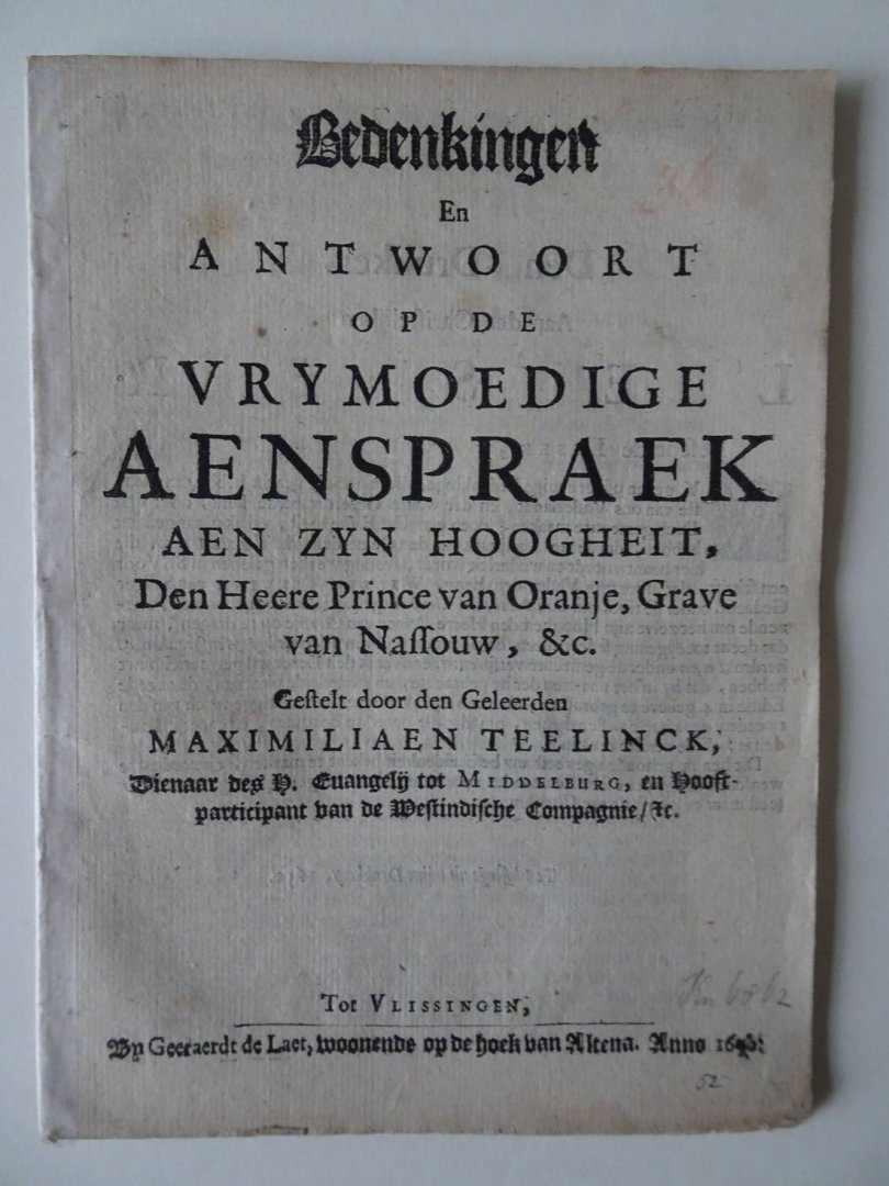 Teelinck., Maximiliaen. - Bedenkingen en antwoort op de vrymoedige aenspraek aen zyn Hoogheit, den Heere Prince van Oranje [...] gestelt door den geleerden Maximiliaen Teelinck.