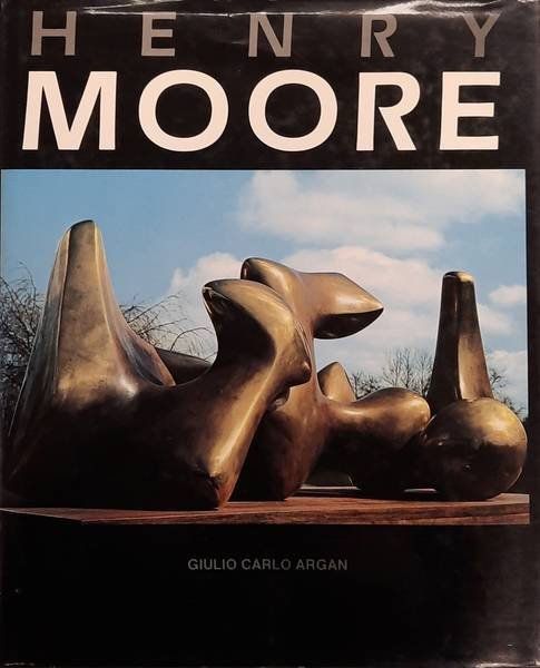 MOORE, HENRY & ARGAN, GIULIO CARLO. - Henry Moore. {Nederlandstalig]