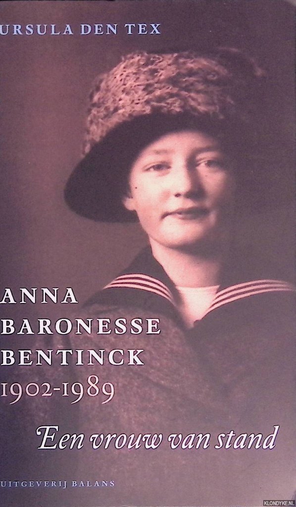 Tex, Ursula den - Anna baronesse Bentinck 1902-1989: een vrouw van stand