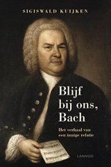 Blijf bij ons, Bach - Het verhaal van een innige relatie