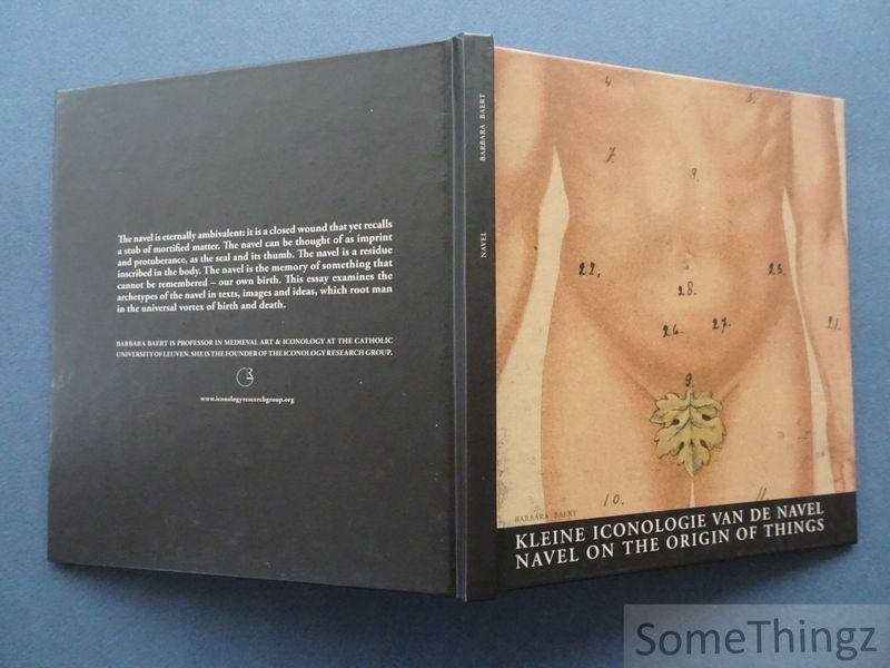 Baert, Barbara. - Kleine iconologie van de navel / Navel: on the origin of thingz. [tekst NED-ENG]