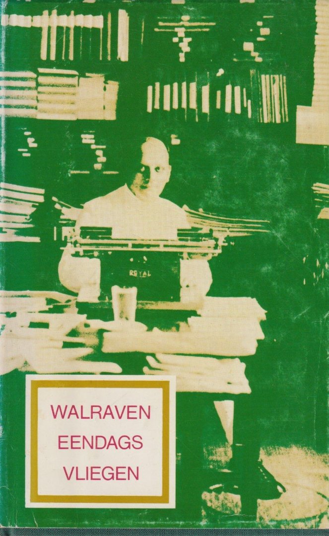 Walraven, W. - Eendagsvliegen. Journalistieke getuigenissen uit kranten en tijdschriften