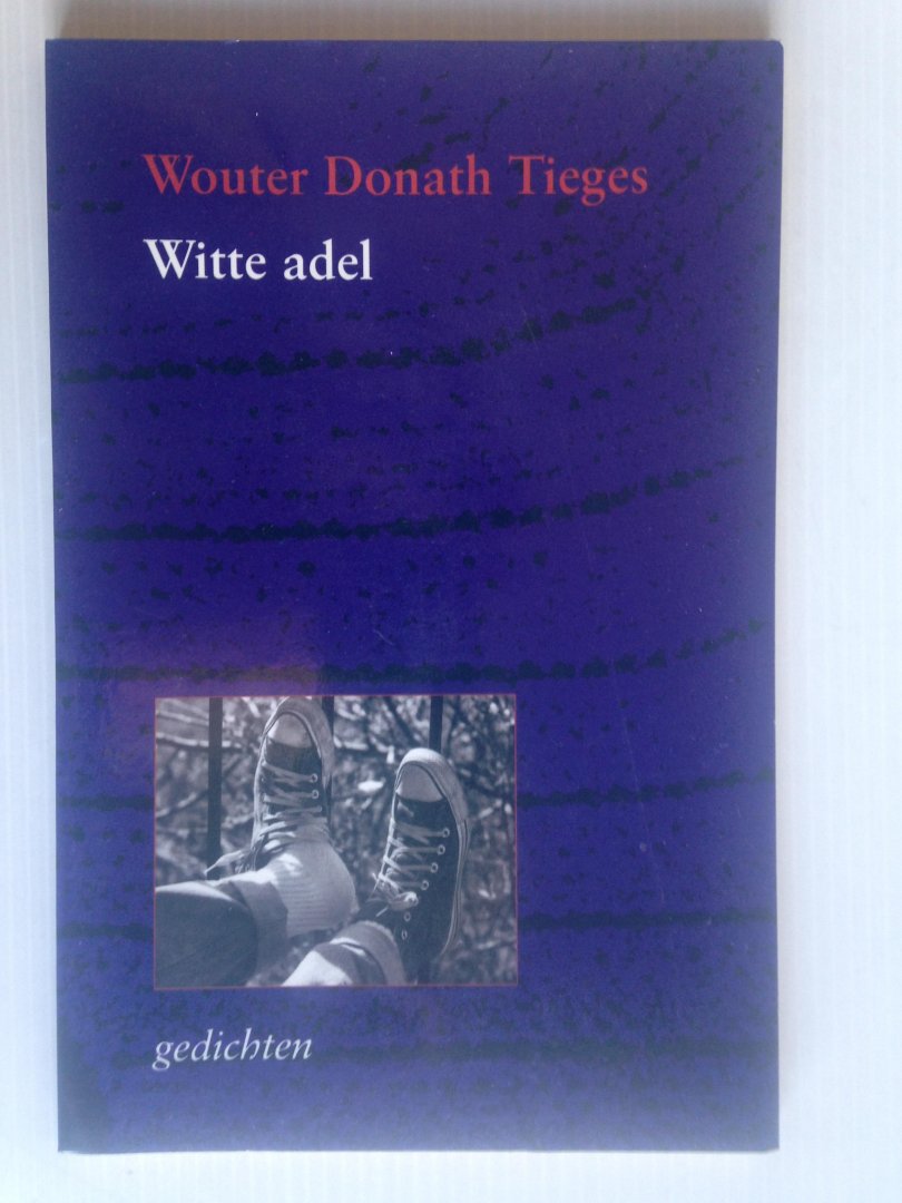 Tieges, Wouter Donath - Witte Adel, gedichten
