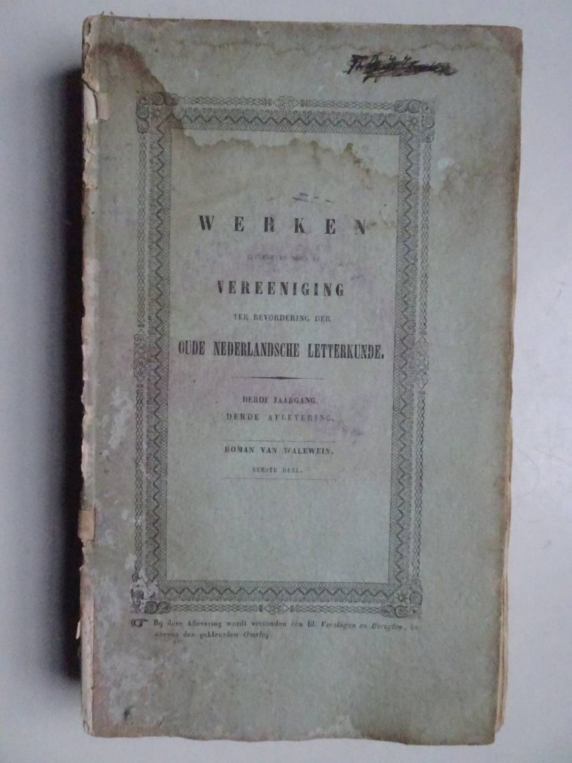 Vostaert, Penninc en Pieter & Jonckbloet, W.J.A.. - Werken uitgegeven door de Vereeniging ter Bevordering der Oude Nederlandsche Letterkunde. Derde jaargang, derde aflevering. Roman van Walewein. Eerste deel.