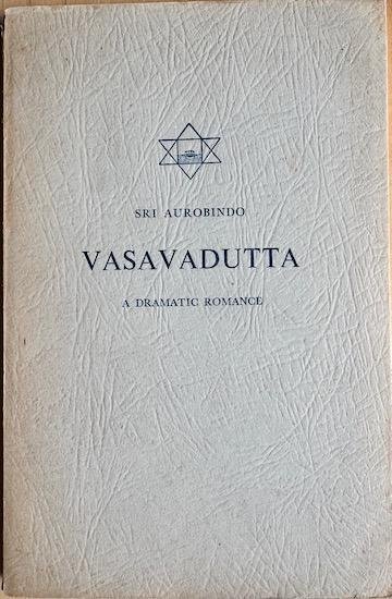 Aurobindo, Sri - VASAVADUTTA.  A Dramatic Romance.