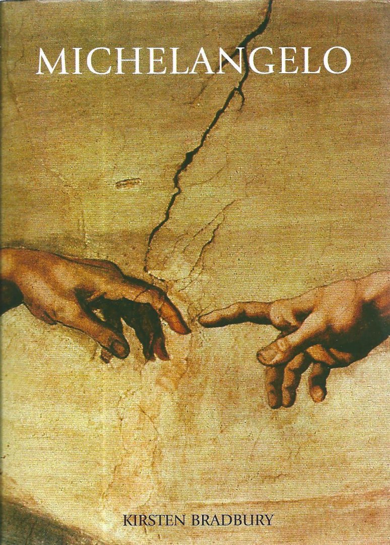 Bradbury, Kirsten - Michelangelo. Leven, werk en ontwikkeling van de veelzijdige Italiaanse beeldend kunstenaar (1475-1564).