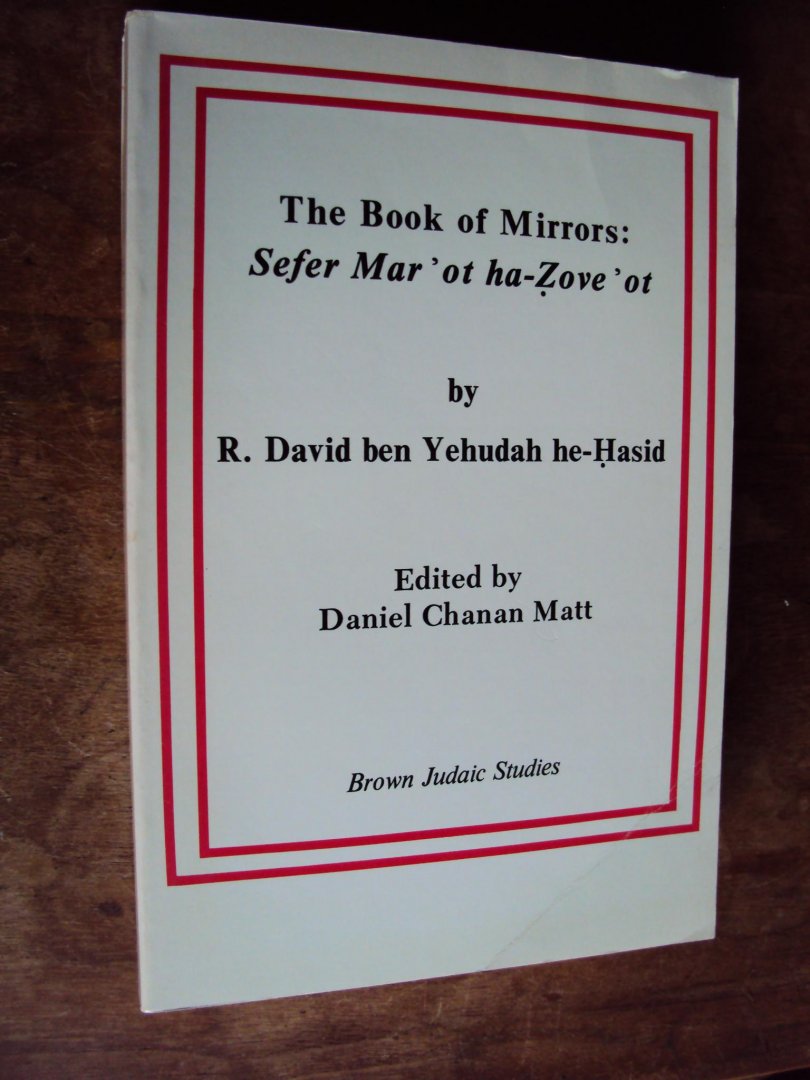 he-Hasid, David ben Yehudah - The Book of Mirrors: Sefer Mar'ot ha-Zove'ot
