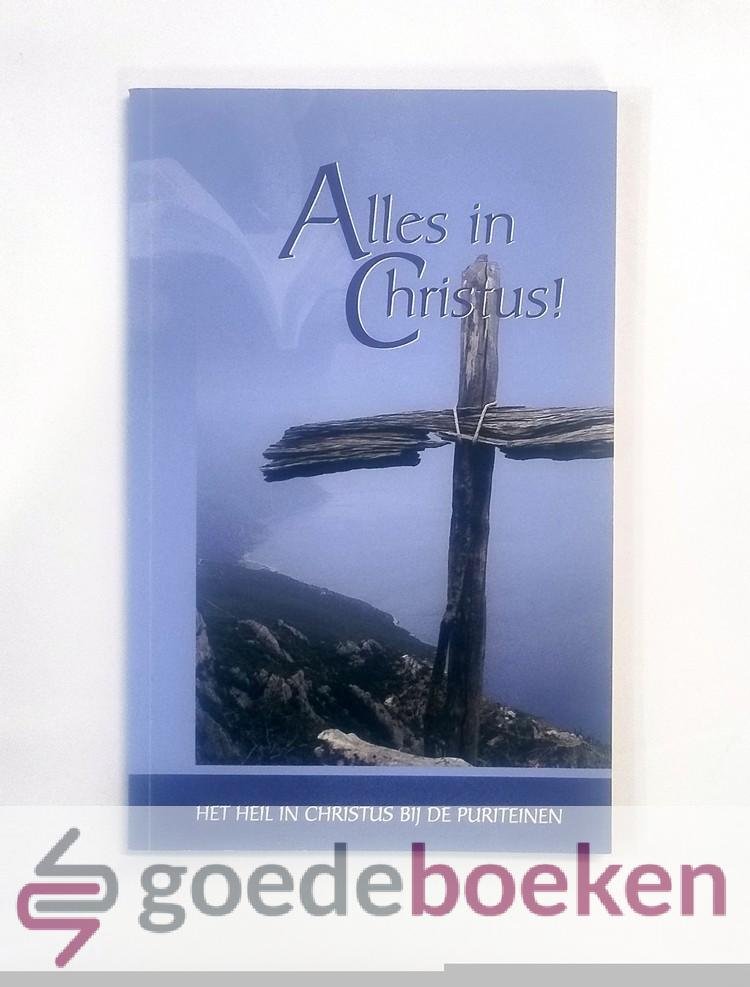 , - Alles in Christus! --- Het heil in Christus bij de puriteinen