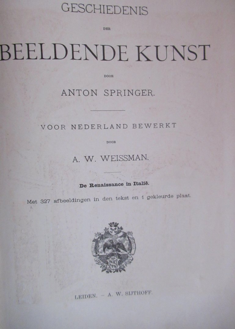 Springer, Anton (Ned. bew. A.W. Weissman) - Geschiedenis  van de beeldende kunst 4 delen compleet
