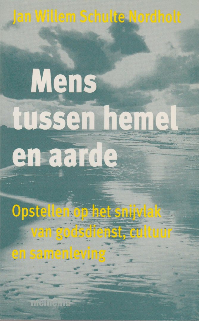 Schulte Nordholt, J.W. - Mens tussen hemel en aarde. Opstellen over het snijvlak van godsdienst, cultuur en samenleving