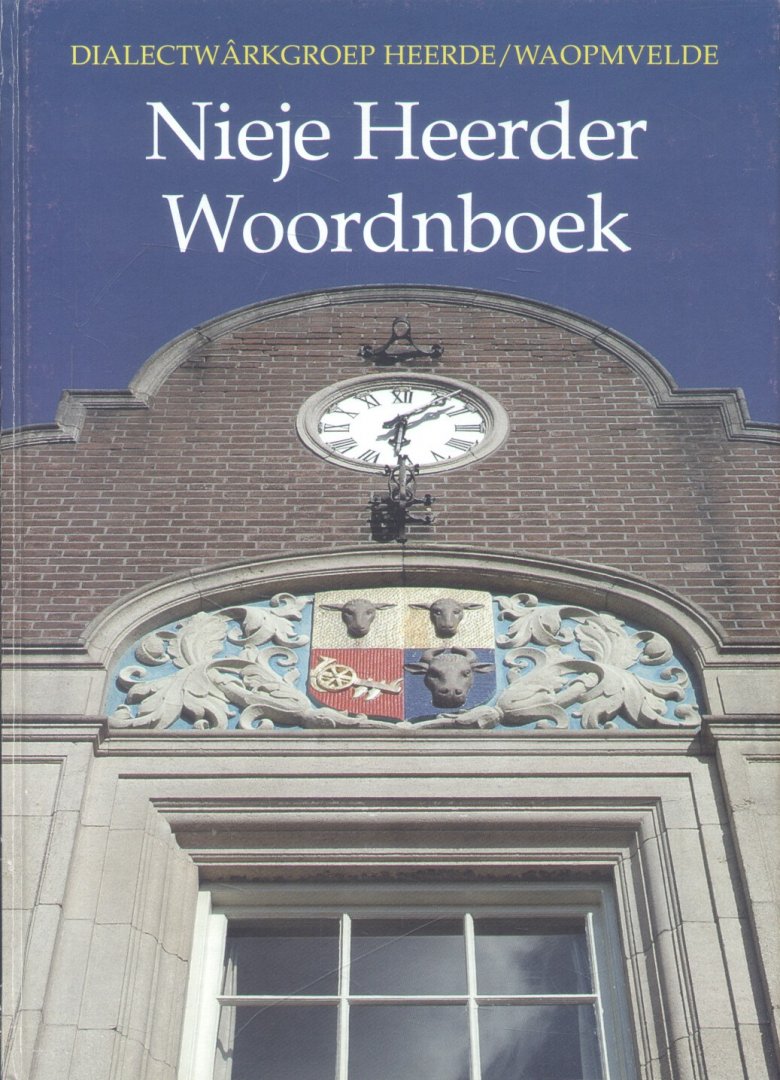 Dialectwârkgroep Heerde/Waopmvelde - Nieje Heerder Woordnboek