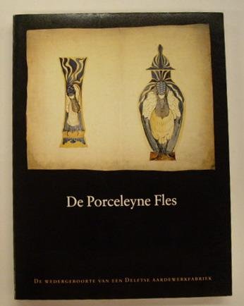 BOGAERS, MARIE-ROSE ; EN ANDEREN. - De Porceleyne Fles. De wedergeboorte van een Delftse aardewerkfabriek.