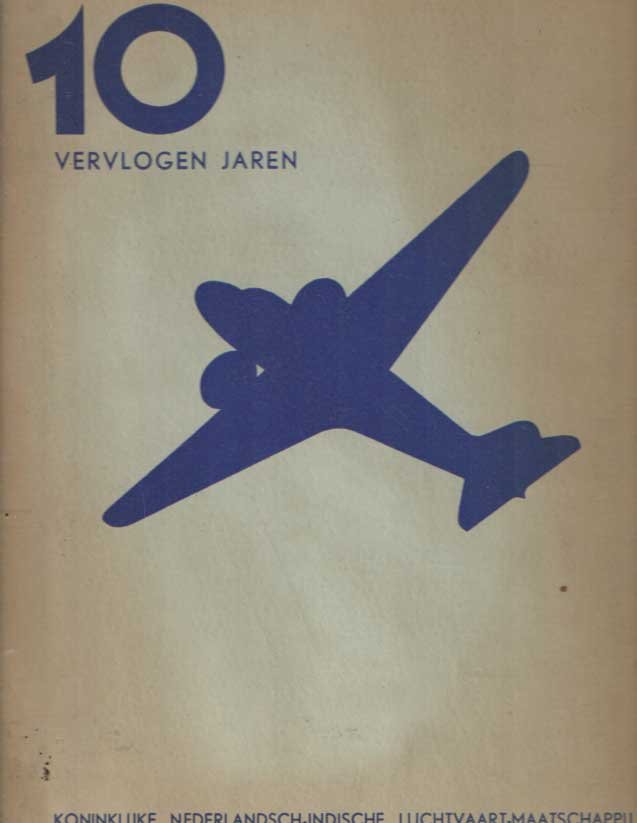 Enthoven, E. e.a. - 10 vervlogen jaren. Uitgegeven ter gelegenheid van het tienjarig bestaan van de Koninllijke Nederlandsch-Indische Luchtvaart Maatschappij 1 november 1928-1938