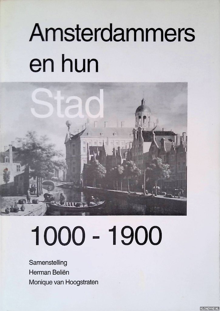 Beliën, Herman & Monique van Hoogstraten - Amsterdammers en hun stad 1000-1900