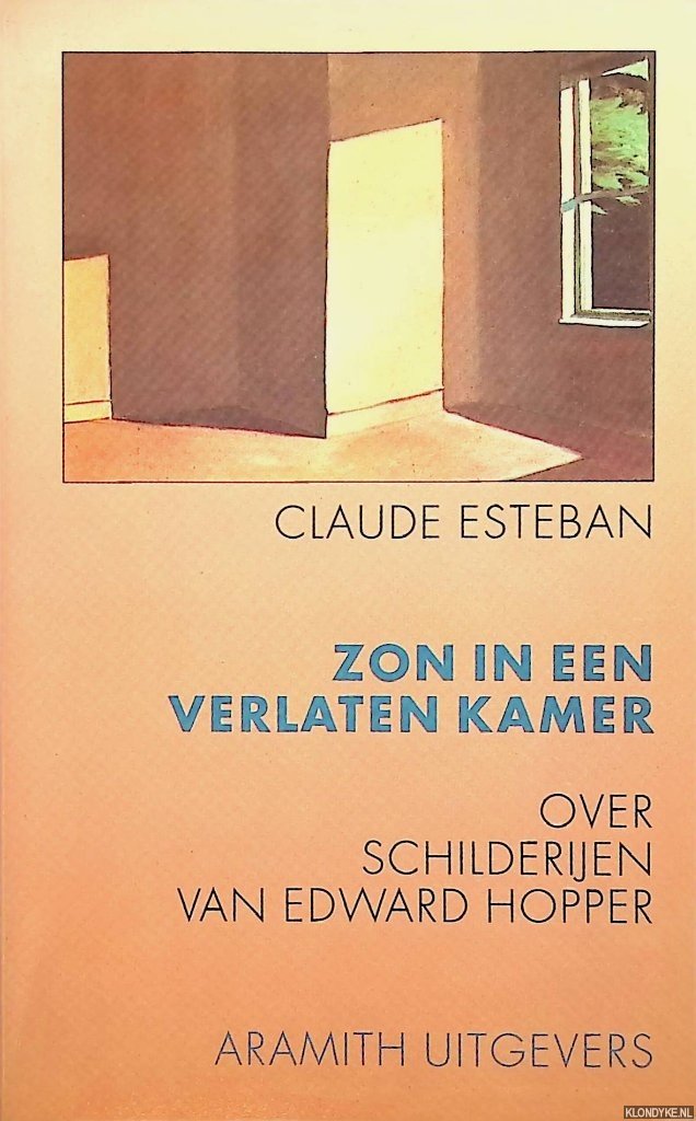Esteban, Claude - Zon in een verlaten kamer: over de schilderijen van Edward Hopper