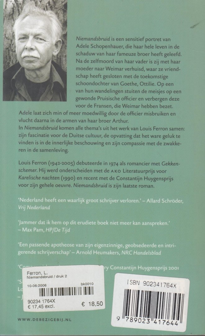 Ferron (als Karl Heinz Beckering geboren Leiden, 4 februari 1942 – Haarlem, 26 augustus 2005), Aloysius (Louis) - Niemandsbruid - Een sensitief portret van Adele Schopenhauer - De laatste roman van Ferron waarin al zijn themas samenkomen.