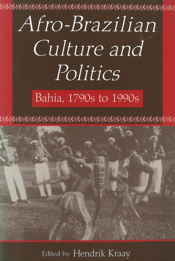 Kraay, Hendrik - Afro-Brazilian Culture and Politics - Bahia, 1790s to 1990s