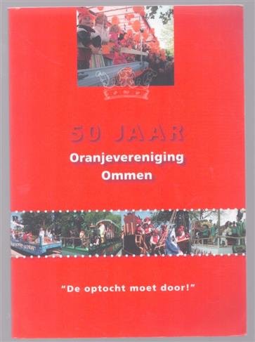 Feddema, Joke, Mulder, Jan, Oranjevereniging Ommen - 50 jaar Oranjevereniging Ommen, 1959-2009, De optocht moet door!