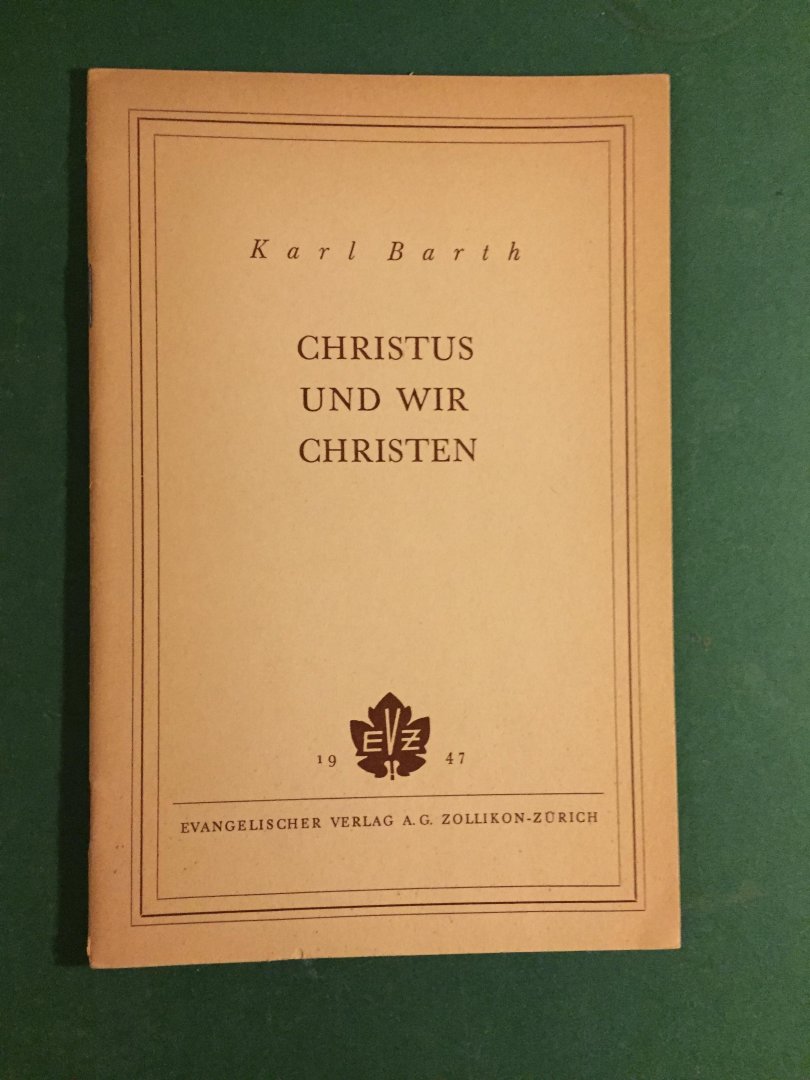 Barth, Karl - Christus und wir Christen
