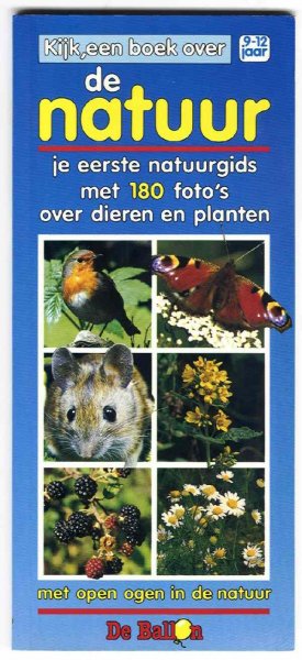 Eerbeek, Ton van - Kijk, een boek over de natuur / je eerste natuurgids met 180 foto`s over dieren en planten