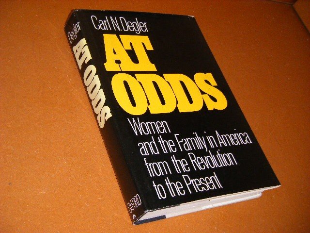 Carl N. Degler - At odds women and the family in America from the Revolution to the present