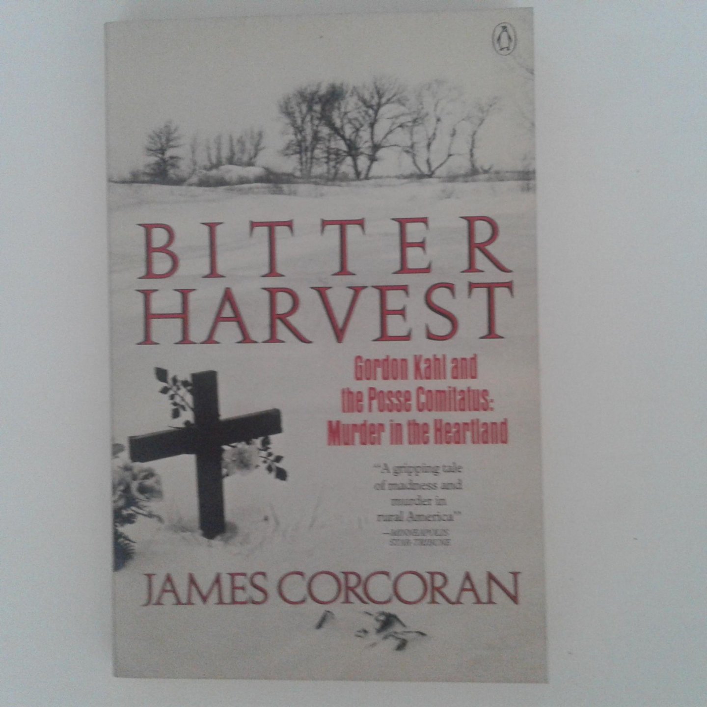 Corcoran, James - Bitter Harvest ; Gordon Kahl and the Posse Comitatus, Murder in the Heartland