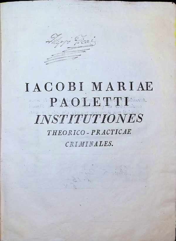 Paoletti  Jacopo Maria - Iacobi Mariae Paoletti  Institutiones Theorico   Practicae   Criminales Tome I - II