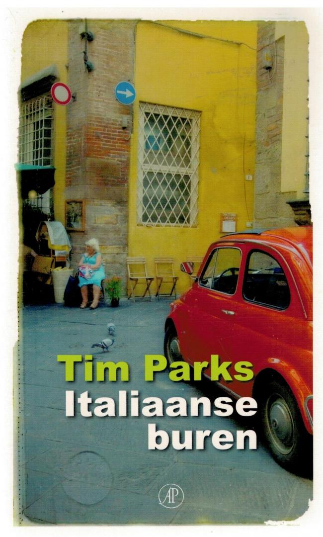 Parks, Tim - Italiaanse buren / vreemdeling in een eigenzinnig land