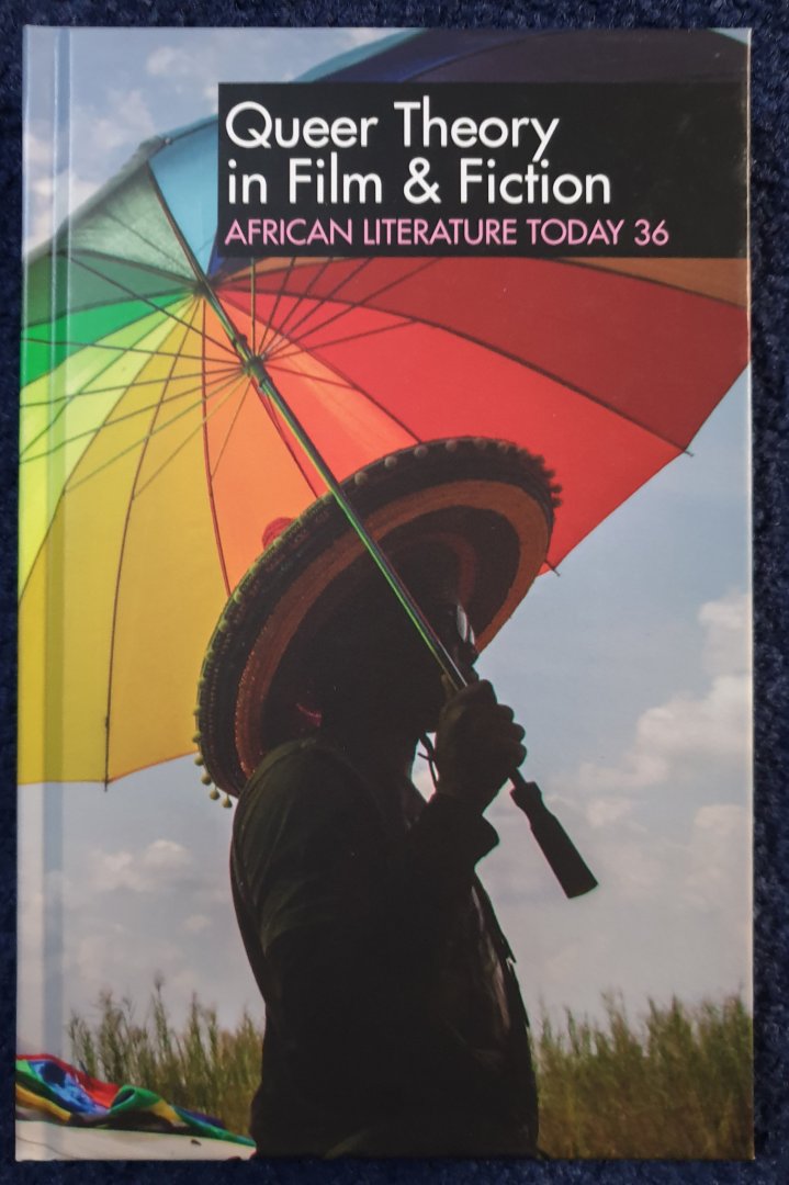 Emenyonu, Ernest N. / Hawley, John C. - ALT 36 [Queer Theory in Film & Fiction] African Literature Today 36