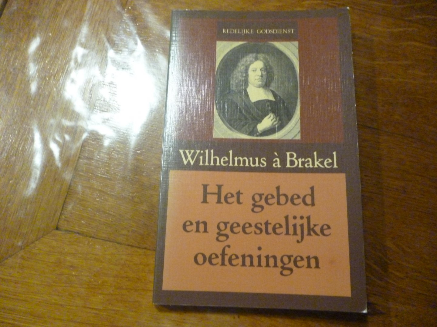 brakel à wilhelmus - het gebed en geestelijke oefeningen