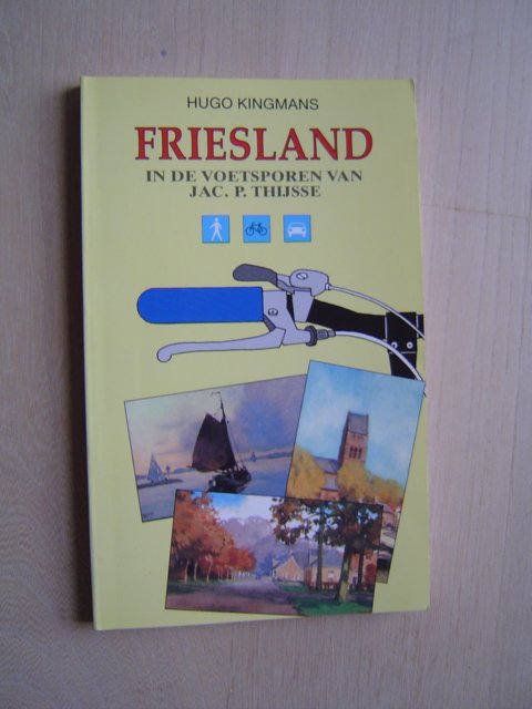 Hugo Kingmans - Friesland in de voetsporen van Jac. P. Thijsse