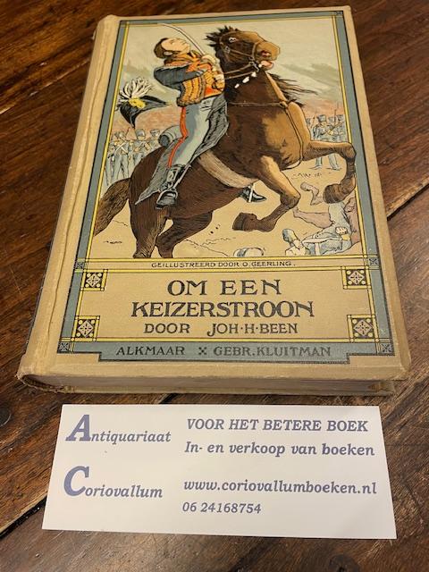 Been, Joh. H. - Om een keizerskroon - Een verhaal uit de Honderd Dagen - geïllustreerd door O. Geerling