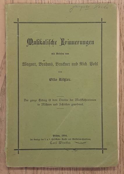 KITZLER, OTTO. - Musikalische Erinnerungen mit Briefen von Wagner, Brahms, Bruckner und Rich. Pohl.