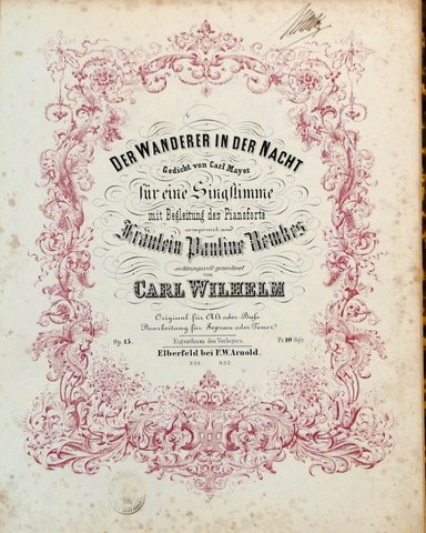 Wilhelm, Carl: - Der Wanderer in der Nacht. Gedicht von Carl Mayer für eine Singstimme mit Begleitung des Pianoforte. Op. 15. Original für Alt oder Bass