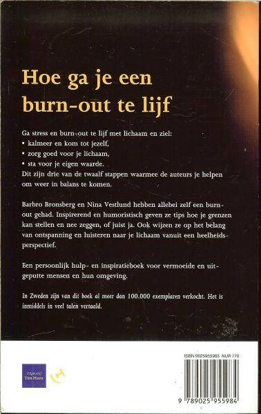 Bronsberg, Barbro & Nina Vestlund .. Nederlandse vertaling  uit het zweeds door Marije Elderenbosch - Hoe ga je een burn-out te lijf . ( Spiritualiteit als Weg naar Rust .