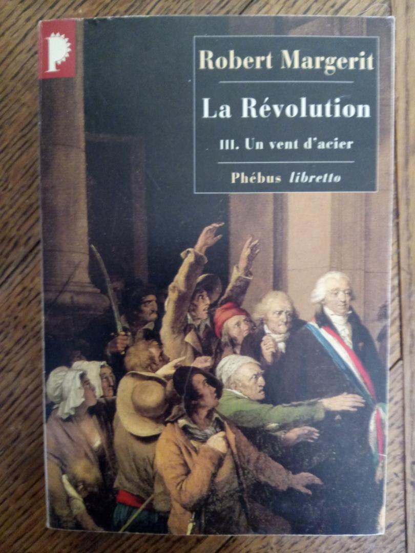 Margerit, Robert - La Révolution Tome 3 - Un Vent D'acier
