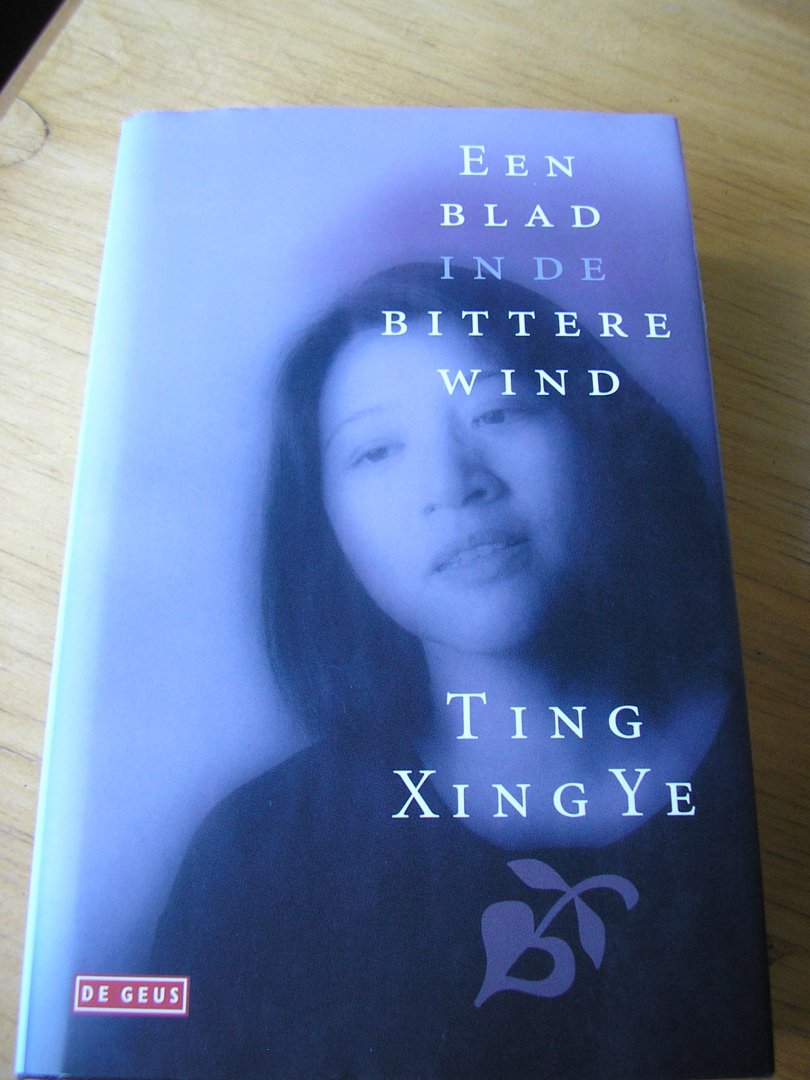 Ting Xing Ye vert.uit engels  Han Meyer - Een blad in de bittere wind. Herinneringen