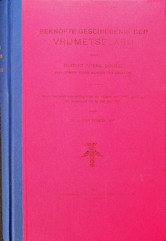 Gould, Robert Freke - Beknopte geschiedenis der vrijmetselarij. Nederlandsche overzetting naar de uitgave van 1903, gewijzigd en aangevuld tot op het jaar 1911, door H.J. van Ginkel, 30
