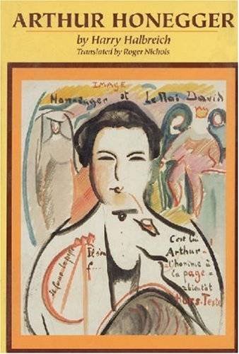 HALBREICH, HARRY. - Arthur Honegger.