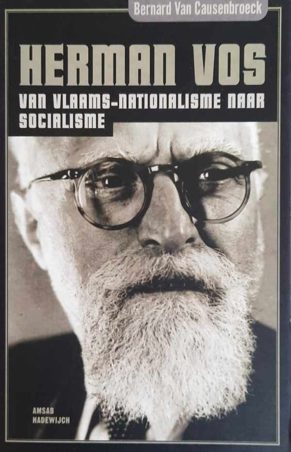 VAN CAUSENBROECK Bernard - Herman Vos. Van Vlaams-nationalisme naar socialisme.